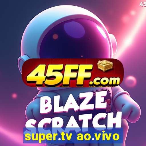 super.tv ao.vivo